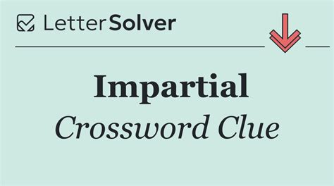IMPARTIAL Crossword Clue .